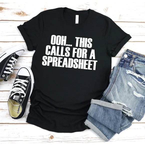 Ooh, This Calls for a Spreadsheet Tshirt - Picture 1 of 1